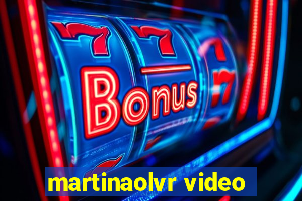 martinaolvr video